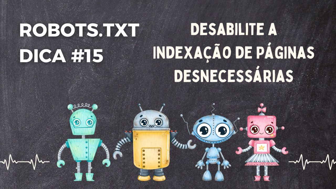 Desabilite a Indexação de Páginas Desnecessárias para Otimizar o SEO